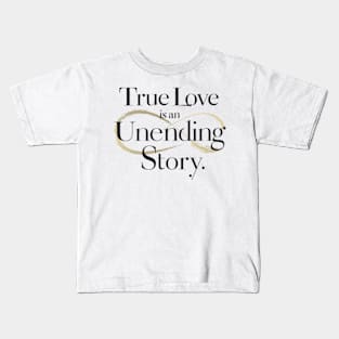 True love is an unending story. Kids T-Shirt